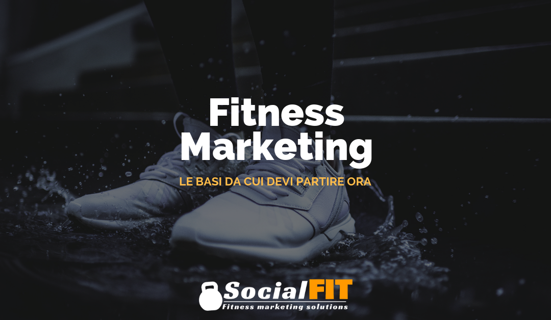 Fitness marketing: le basi da cui devi partire ora