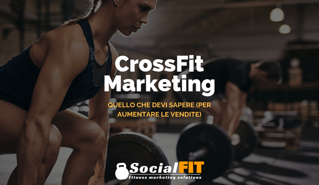 CrossFit marketing: quello che devi sapere (per aumentare le vendite)