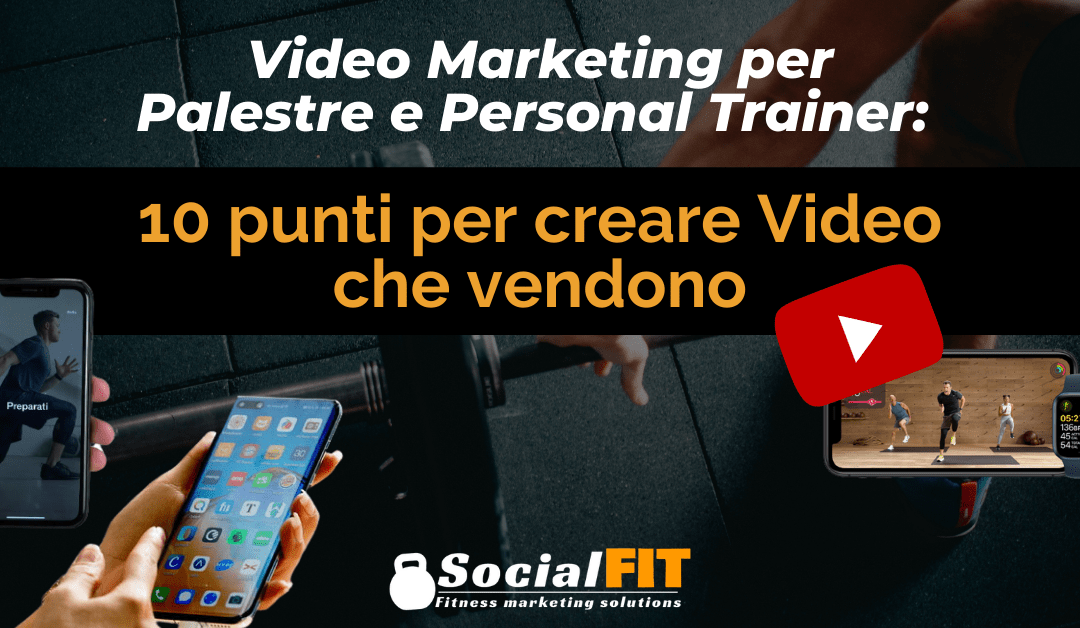 Video Marketing per Palestre e Personal Trainer: 10 punti per creare Video che vendono